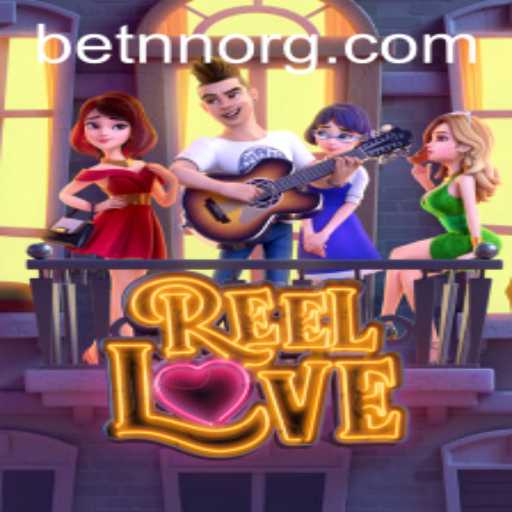 Discovering the Magical World of ReelLove with BETNN
